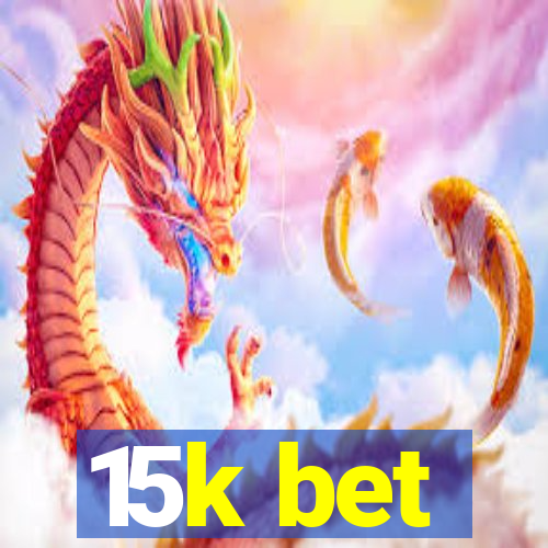 15k bet